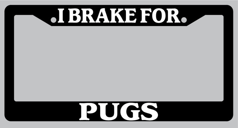 Black License Plate Frame I Brake For Pugs Auto Accessory 913  Mod-GRAPH9856236-1007