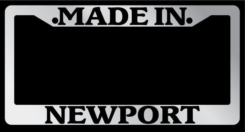 Chrome License Plate Frame "Made In Newport" Auto Accessory 1033  Mod-GRAPH9856236-5749