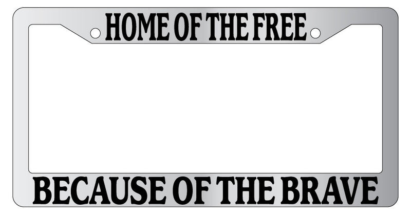 Chrome METAL License Plate Frame HOME OF THE FREE BECAUSE OF THE BRAVE 153  Mod-GRAPH9856236-9454