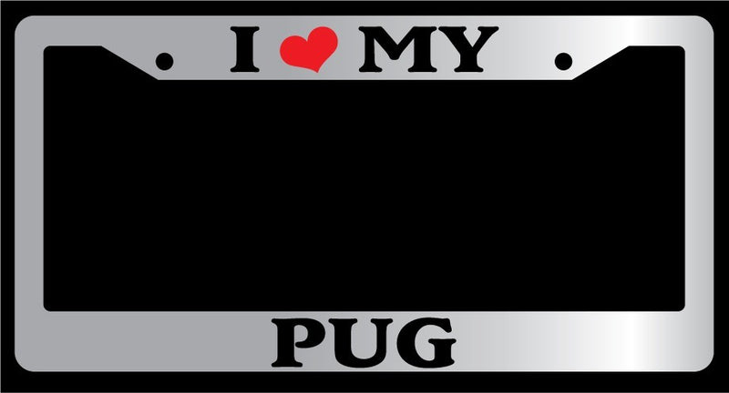 Chrome License Plate Frame "I Heart My Pug" Auto Accessory 526  Mod-GRAPH9856236-6820