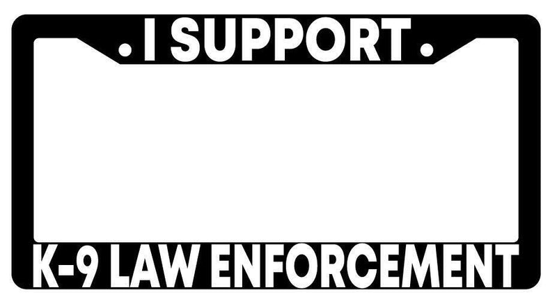 I Support K-9 Law Enforcement Black Plastic License Plate Frame  Mod-GRAPH9856236-908