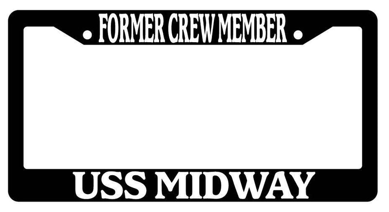 Black License Plate Frame FORMER CREW MEMBER USS MIDWAY Auto Accessory  Mod-GRAPH9856236-372