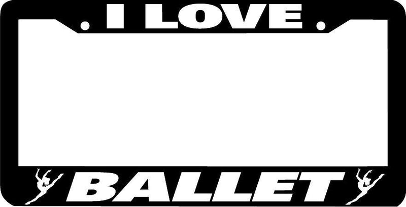 I LOVE BALLET dancer dancing dance License Plate Frame