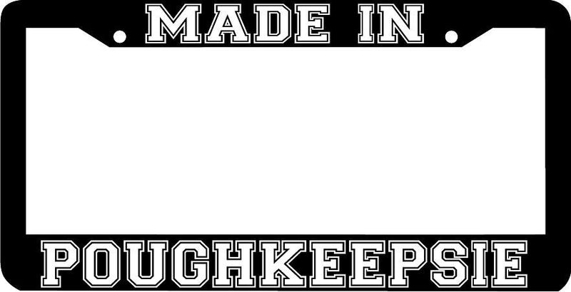 MADE IN POUGHKEEPSIE NY License Plate Frame