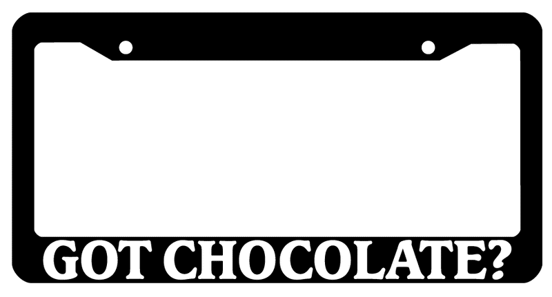 Black License Plate Frame Got Chocolate? Auto Accessory 791  Mod-GRAPH9856236-232