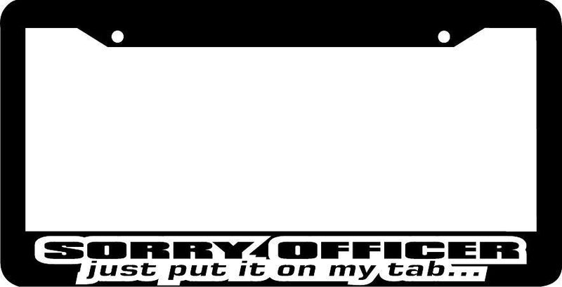 SORRY OFFICER JUST PUT IT ON MY TAB jdm racing License Plate Frame
