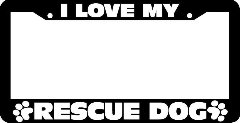 I LOVE MY RESCUE DOG License Plate Frame