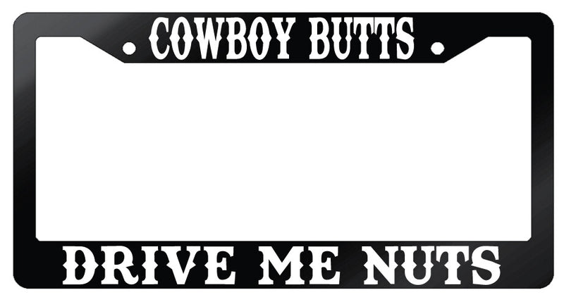 Cowboy Butts Drive Me Nuts Design 2A Glossy Black License Frame Auto Accessory  Mod-GRAPH9856236-7306