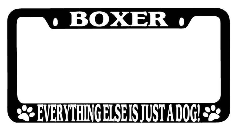 Black METAL License Plate Frame Boxer Everything Else Is Just A Dog! Auto 311  Mod-GRAPH9856236-9531