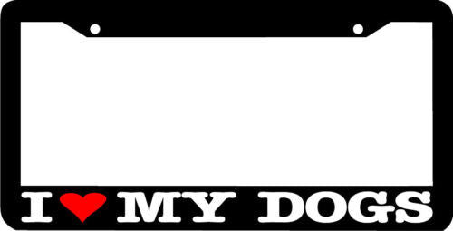 I LOVE MY DOGS License Plate Frame