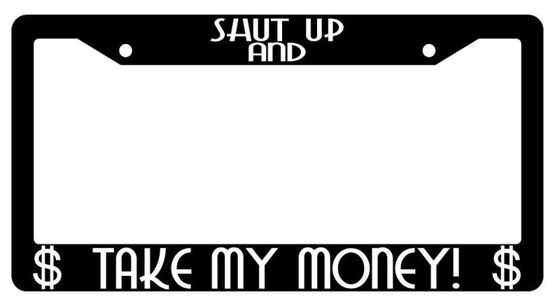 Shut Up And Take My Money Black Plastic License Plate Frame Futurama  Mod-GRAPH9856236-522