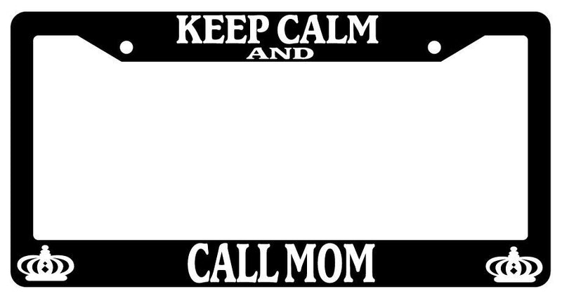Black License Plate Frame Keep Calm And Call Mom Auto Accessory Novelty  Mod-GRAPH9856236-382