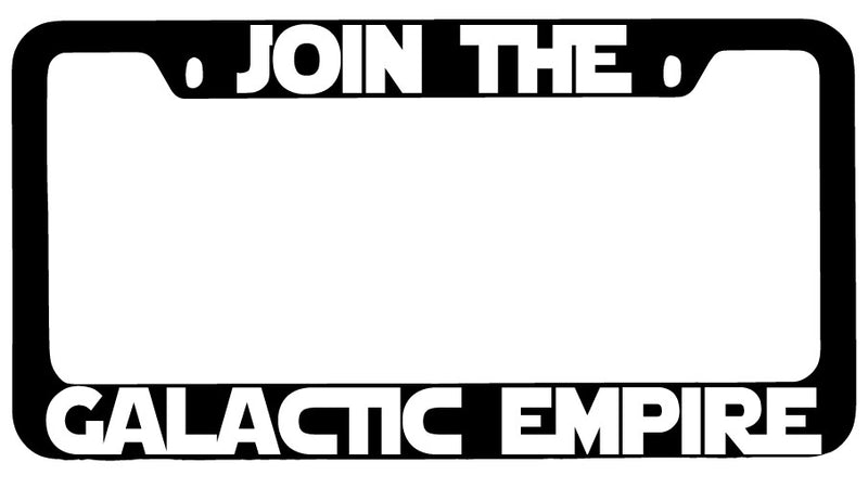 Join The For Galactic Empire (Design 2a) Black METAL License Plate Frame  Mod-GRAPH9856236-9899