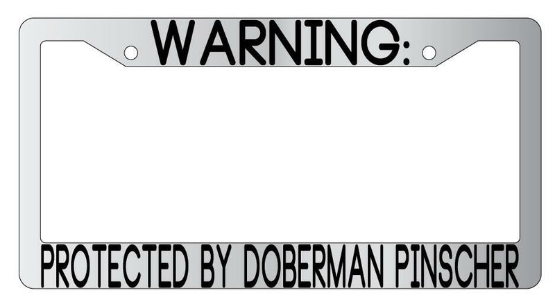 Warning Protected By Doberman Pinscher Chrome Metal License Plate Frame Auto  Mod-GRAPH9856236-9699