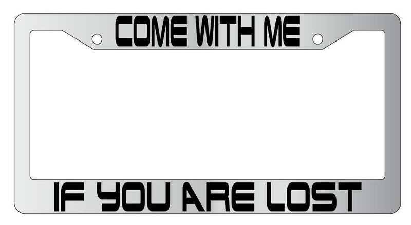 Come With Me If You Are Lost Chrome Plastic License Plate Frame Terminator  Mod-GRAPH9856236-6492