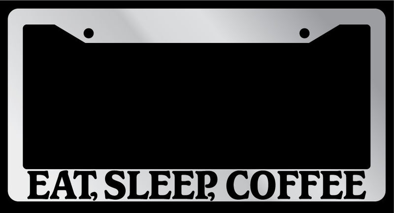 Chrome METAL License Plate Frame EAT, SLEEP, COFFEE Auto Accessory 704  Mod-GRAPH9856236-8273