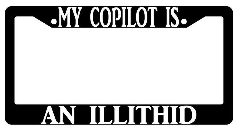 My Copilot Is An Illithid Black Plastic License Plate Frame D&amp;D  Mod-GRAPH9856236-410