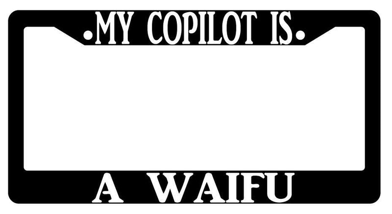 My Copilot Is A Waifu Black Plastic License Plate Frame  Mod-GRAPH9856236-421