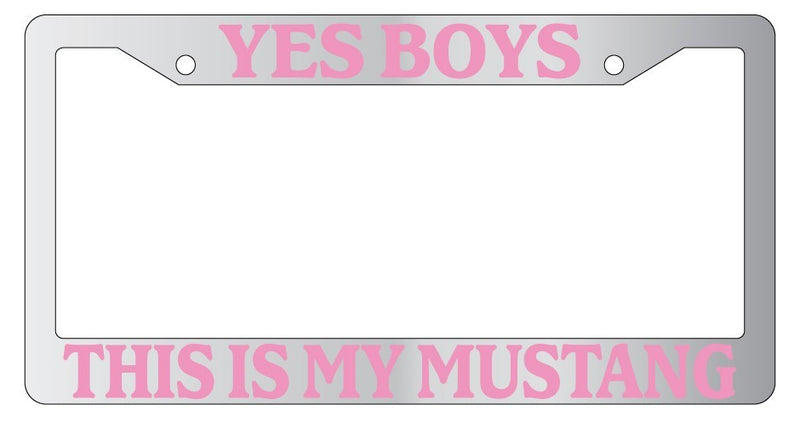 Chrome License Plate Frame Yes Boys This Is My Mustang Pink Auto Accessory  Mod-GRAPH9856236-5380