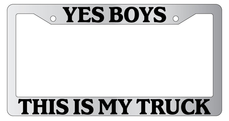 Chrome License Plate Frame Yes Boys This Is My Truck Auto Accessory Novelty  Mod-GRAPH9856236-5383