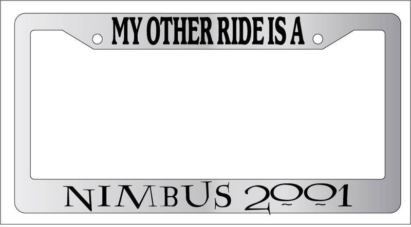 Chrome License Plate Frame My Other Ride Is A Nimbus 2001 Auto Accessory Novelty  Mod-GRAPH9856236-6279