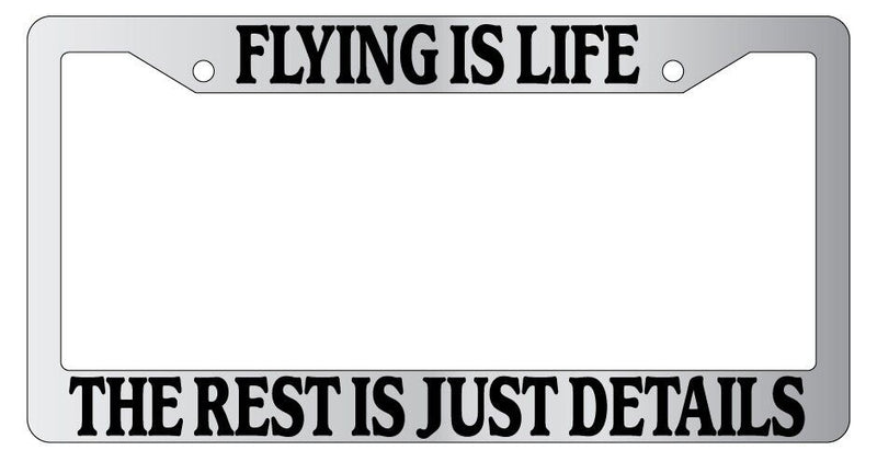 Chrome METAL License Plate Frame FLYING IS LIFE THE REST IS JUST DETAILS Auto  Mod-GRAPH9856236-8689