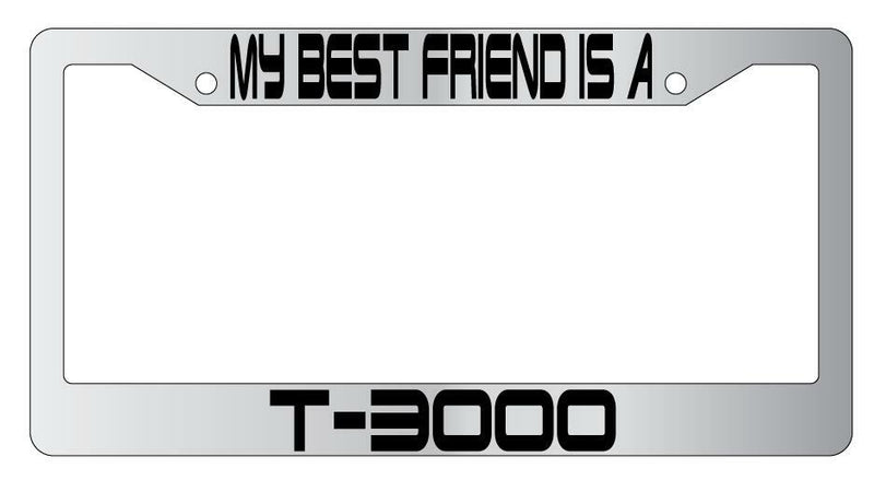 My Best Friend Is A T-3000 Chrome Plastic License PlateFrame Terminator  Mod-GRAPH9856236-6484