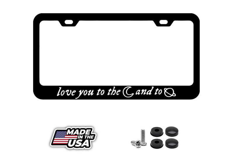 Love You to The Moon and to Saturn Metal License Plate Frame Holder