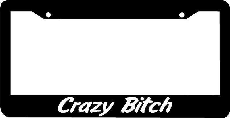 Crazy Bitch License Plate Frame