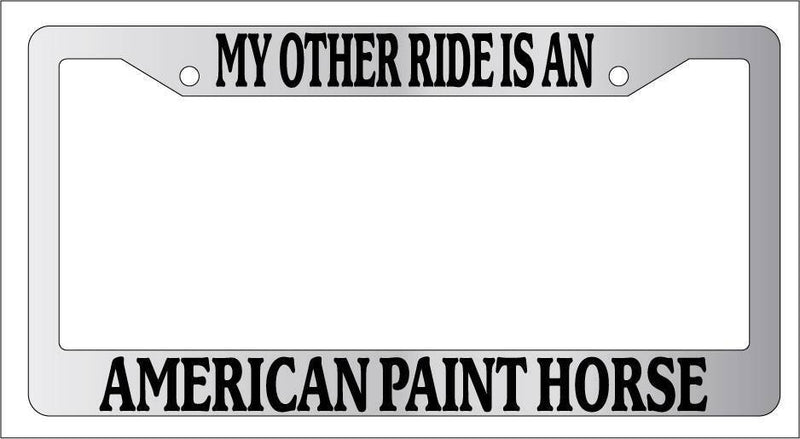 Chrome License Plate Frame My Other Ride Is An American Paint Horse 235  Mod-GRAPH9856236-6412