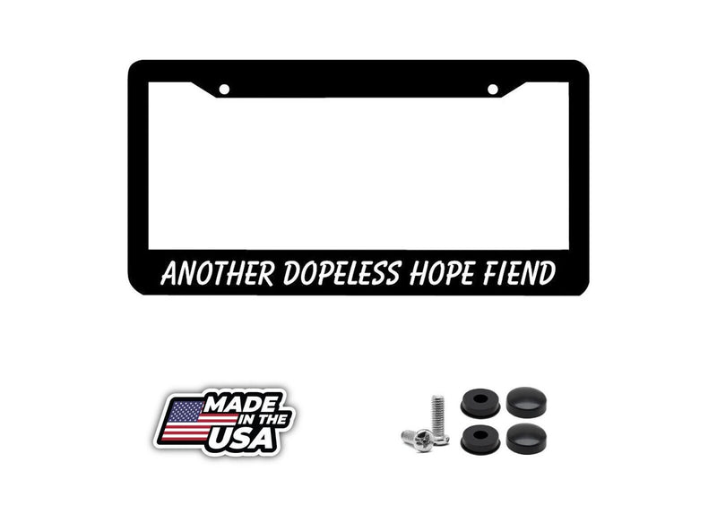 ANOTHER DOPELESS HOPE FIEND License Plate Frame