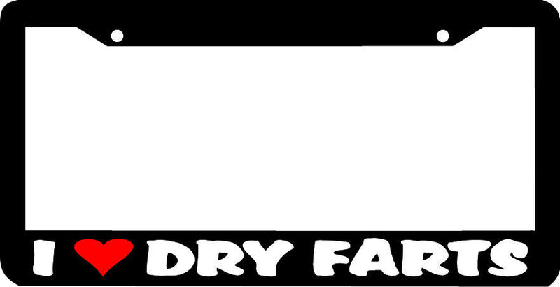 I LOVE DRY FARTS funny rude hilarious fun jdm License Plate Frame