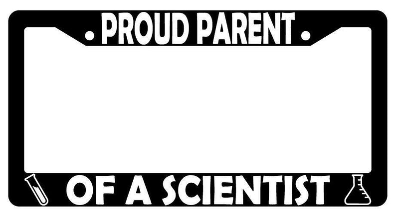 Proud Parent Of A Scientist Black Plastic License Plate Frame  Mod-GRAPH9856236-3073
