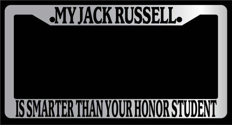 Chrome METAL Frame MY JACK RUSSELL IS SMARTER THAN YOUR HONOR STUDENT 436  Mod-GRAPH9856236-9991