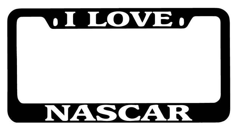 Black METAL License Plate Frame I Love Nascar Auto Accessory  Mod-GRAPH9856236-9468