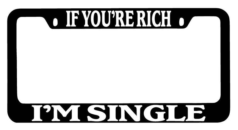 Black METAL License Plate Frame If Your Rich I&