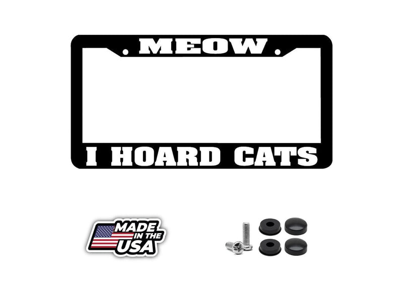 MEOW I HOARD CATS funny License Plate Frame
