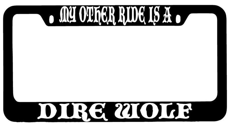 My Other Ride Is A Dire Wolf Black METAL License Plate Frame Fantasy  Mod-GRAPH9856236-8779