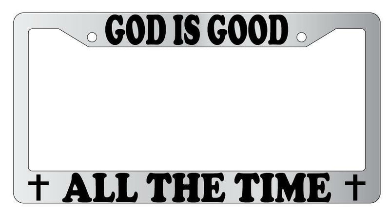 God Is Good All The Time Chrome METAL License Plate Frame  Mod-GRAPH9856236-8830