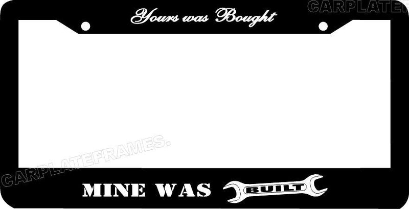 YOURS WAS BOUGHT MINE WAS BUILT WRENCH jdM japan initial d License Plate Frame