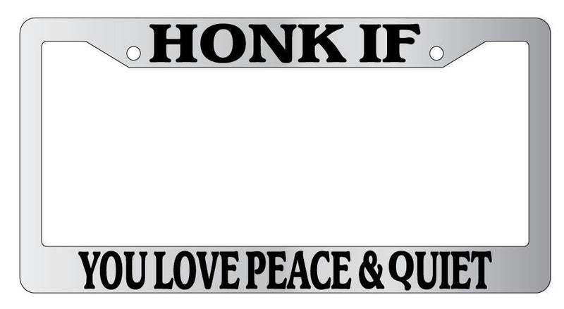 Chrome License Plate Frame HONK IF YOU LOVE PEACE &amp; QUIET Auto Accessory  Mod-GRAPH9856236-6741