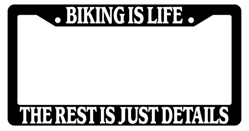 Black License Plate Frame Biking Is Life The Rest Is Just Details Auto Accessory  Mod-GRAPH9856236-2314