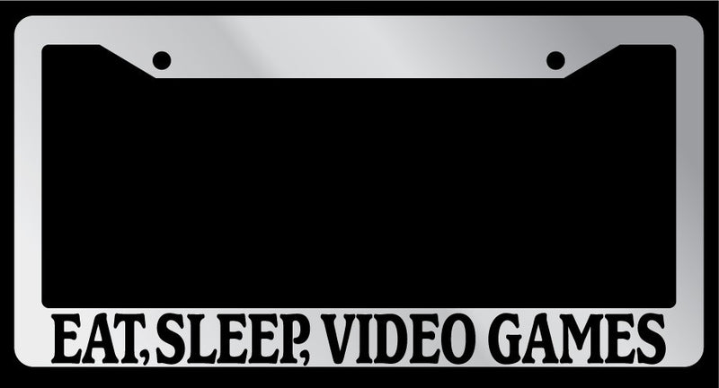 Chrome METAL License Plate Frame EAT, SLEEP, VIDEO GAMES Auto Accessory 756  Mod-GRAPH9856236-8282
