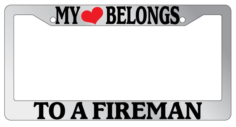 Chrome METAL License Plate Frame MY HEART BELONGS TO A FIREMAN Auto Accessory  Mod-GRAPH9856236-8266
