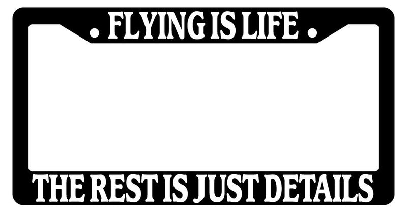 Black License Plate Frame Flying Is Life The Rest Is Just Details Auto Accessory  Mod-GRAPH9856236-2305