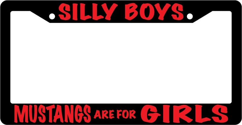Black License Plate Frame Silly Boys Mustangs Are For Girls (Red) Auto  Mod-GRAPH9856236-3390
