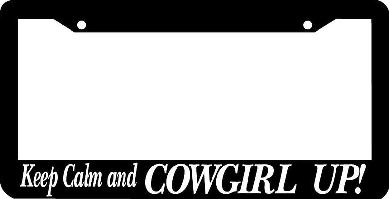 KEEP CALM AND COWGIRL UP License Plate Frame