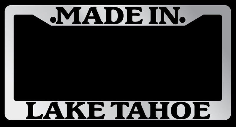 Chrome License Plate Frame "Made in Lake Tahoe" Auto Accessory 1519  Mod-GRAPH9856236-6510