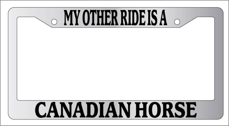 Chrome METAL License Plate Frame MY OTHER RIDE IS A/AN CANADIAN HORSE -322  Mod-GRAPH9856236-9543