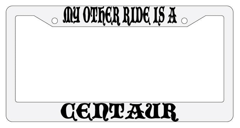 My Other Ride Is A Centaur White Plastic License Plate Frame Auto Fantasy  Mod-GRAPH9856236-779